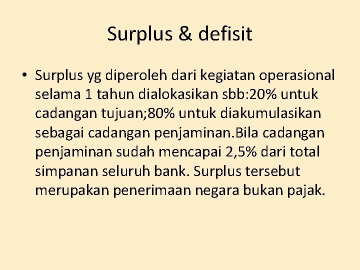 Surplus & defisit • Surplus yg diperoleh dari kegiatan operasional selama 1 tahun dialokasikan