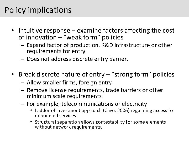 Policy implications • Intuitive response – examine factors affecting the cost of innovation –