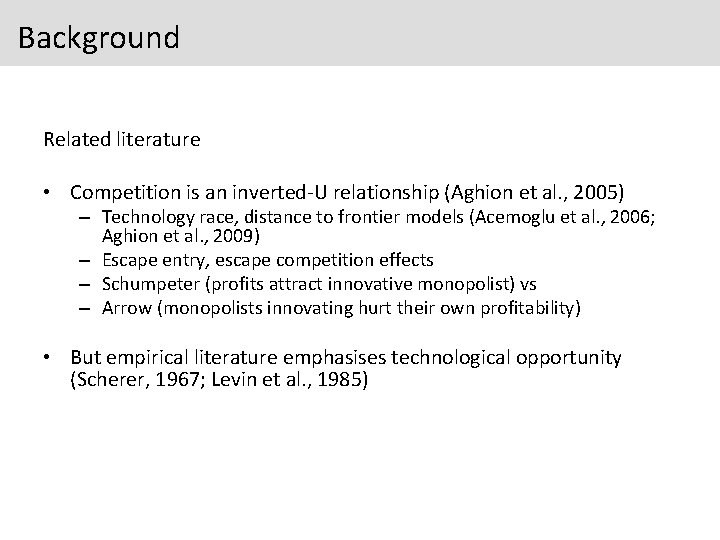 Background Related literature • Competition is an inverted-U relationship (Aghion et al. , 2005)