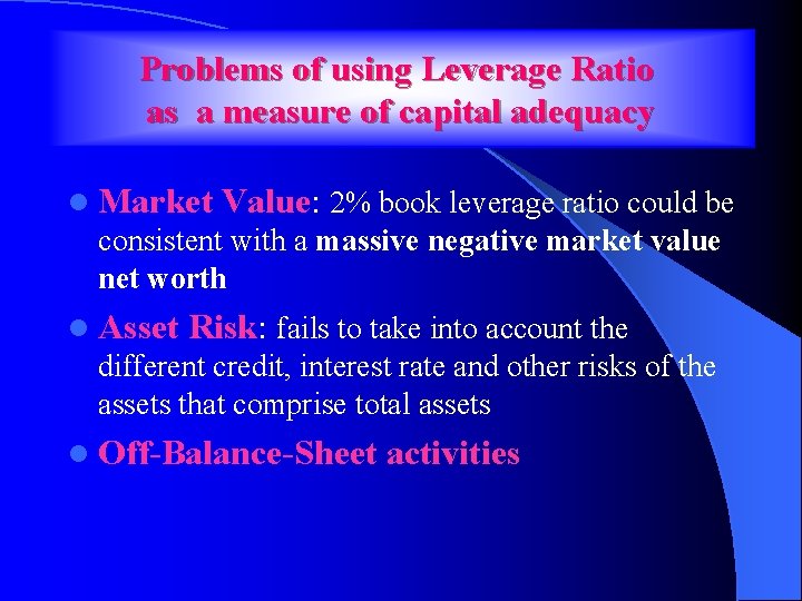 Problems of using Leverage Ratio as a measure of capital adequacy l Market Value: