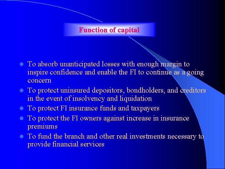 Function of capital l l To absorb unanticipated losses with enough margin to inspire