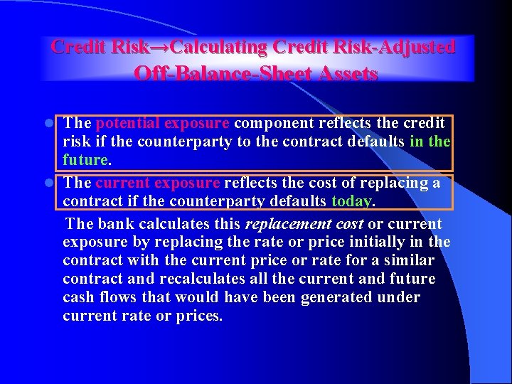 Credit Risk→Calculating Credit Risk-Adjusted Off-Balance-Sheet Assets The potential exposure component reflects the credit risk