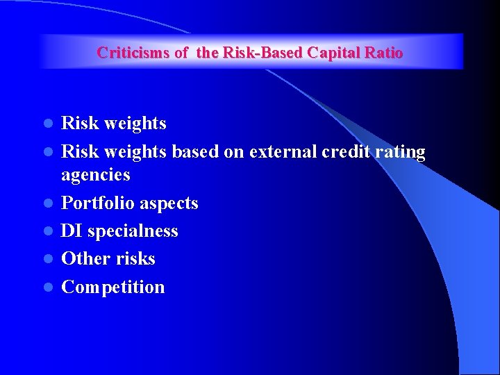 Criticisms of the Risk-Based Capital Ratio l l l Risk weights based on external