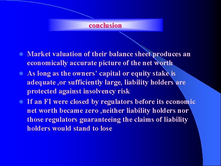 conclusion Market valuation of their balance sheet produces an economically accurate picture of the