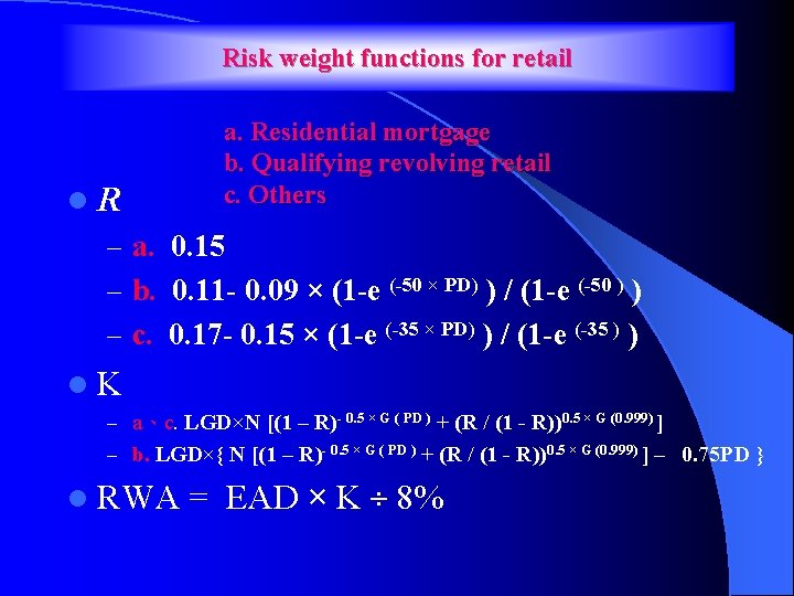 Risk weight functions for retail l. R a. Residential mortgage b. Qualifying revolving retail