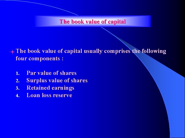 The book value of capital usually comprises the following four components : 1. 2.