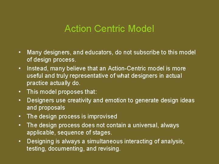 Action Centric Model • Many designers, and educators, do not subscribe to this model