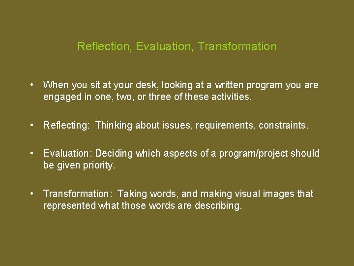 Reflection, Evaluation, Transformation • When you sit at your desk, looking at a written