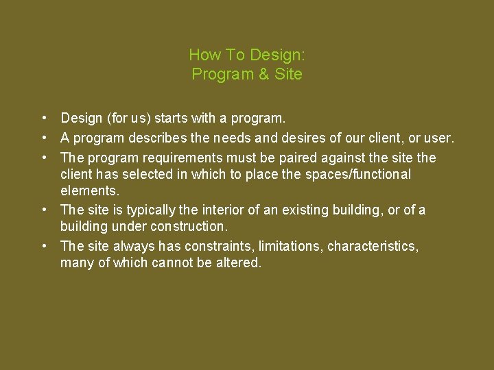 How To Design: Program & Site • Design (for us) starts with a program.