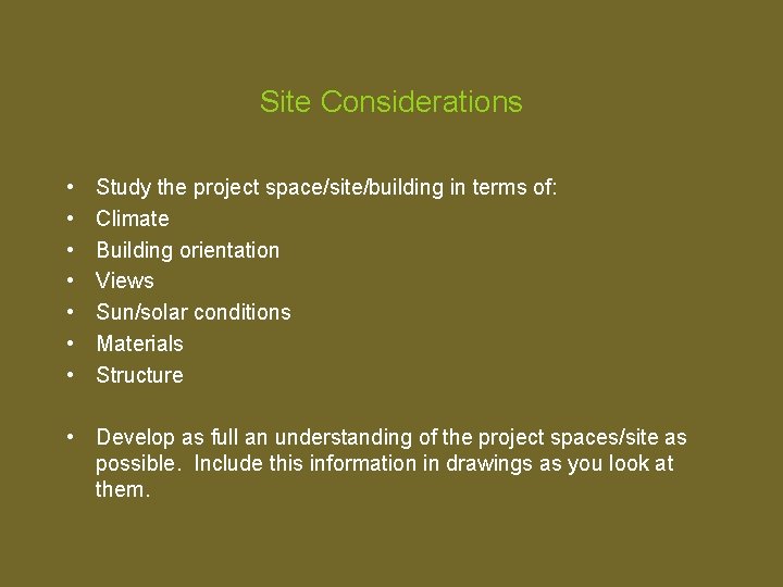 Site Considerations • • Study the project space/site/building in terms of: Climate Building orientation