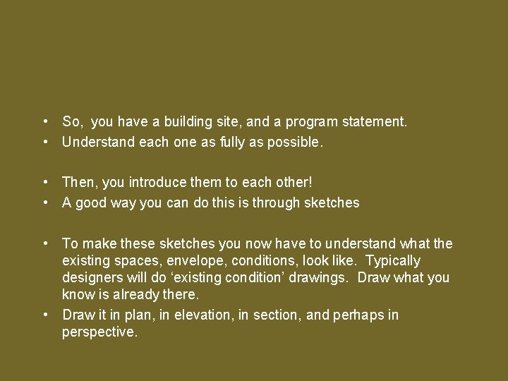  • So, you have a building site, and a program statement. • Understand