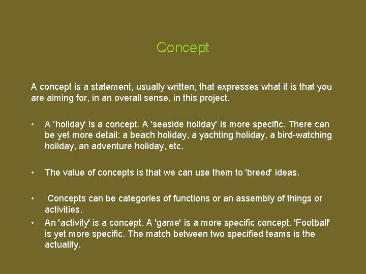 Concept A concept is a statement, usually written, that expresses what it is that
