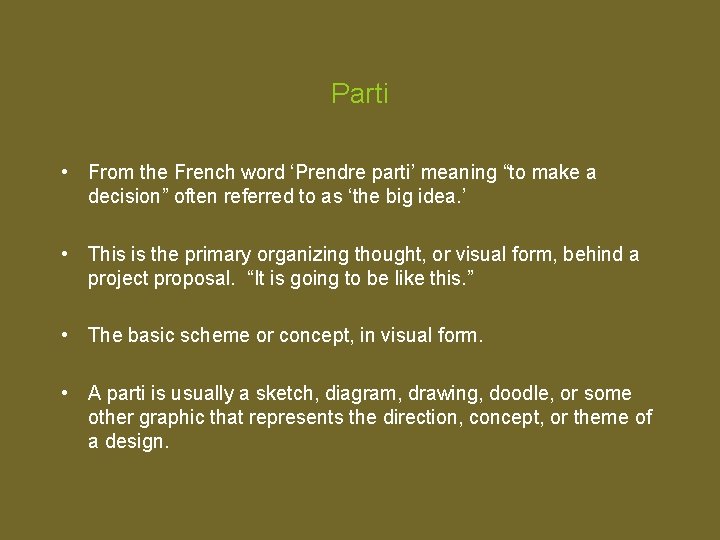 Parti • From the French word ‘Prendre parti’ meaning “to make a decision” often