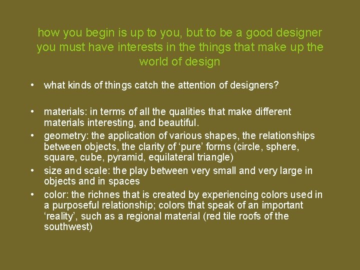 how you begin is up to you, but to be a good designer you