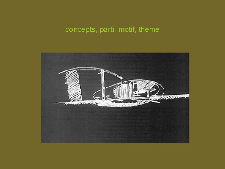 concepts, parti, motif, theme 