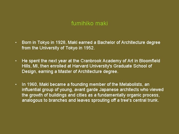 fumihiko maki • Born in Tokyo in 1928, Maki earned a Bachelor of Architecture