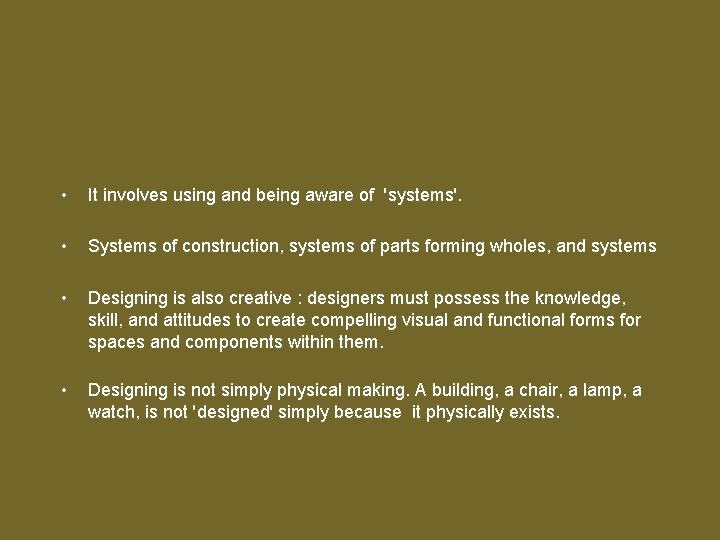  • It involves using and being aware of 'systems'. • Systems of construction,