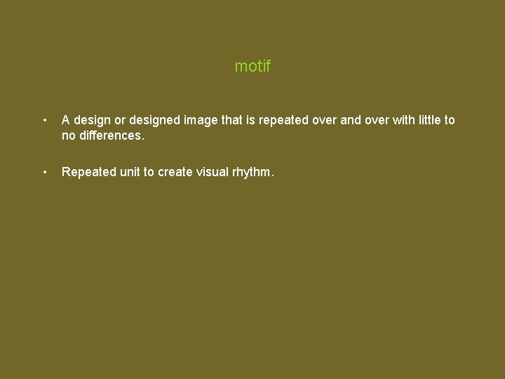 motif • A design or designed image that is repeated over and over with