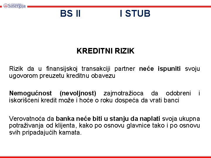 BS II I STUB KREDITNI RIZIK Rizik da u finansijskoj transakciji partner neće ispuniti