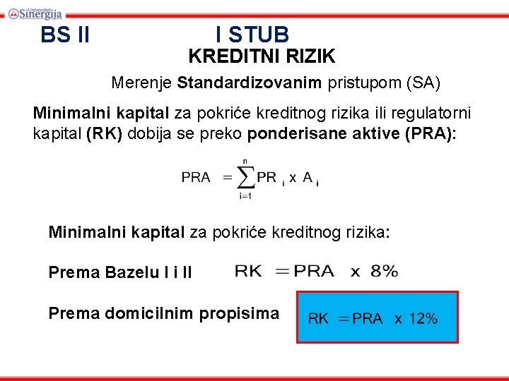 BS II I STUB KREDITNI RIZIK Merenje Standardizovanim pristupom (SA) Minimalni kapital za pokriće