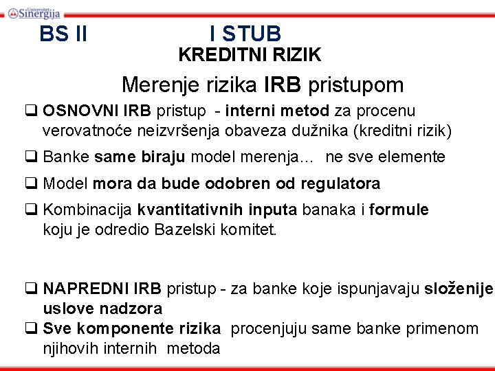 BS II I STUB KREDITNI RIZIK Merenje rizika IRB pristupom q OSNOVNI IRB pristup