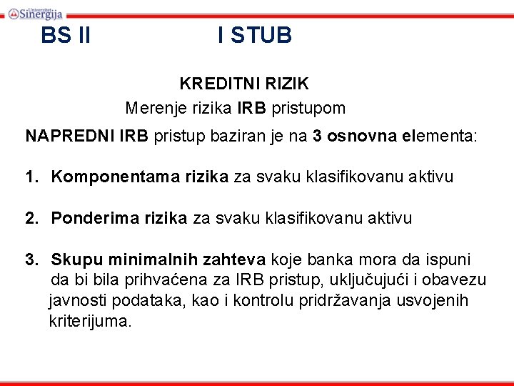 BS II I STUB KREDITNI RIZIK Merenje rizika IRB pristupom NAPREDNI IRB pristup baziran