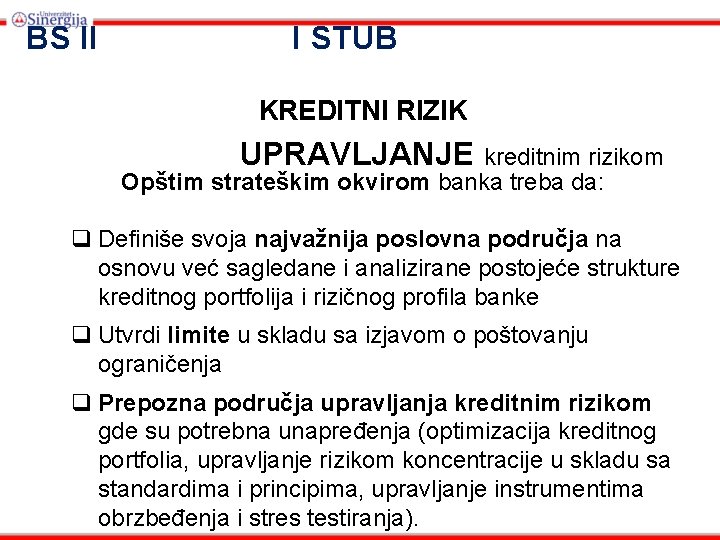 BS II I STUB KREDITNI RIZIK UPRAVLJANJE kreditnim rizikom Opštim strateškim okvirom banka treba