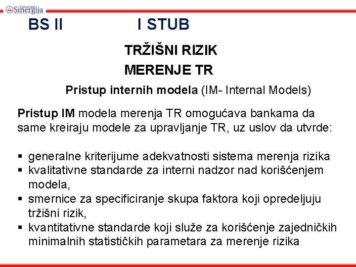BS II I STUB TRŽIŠNI RIZIK MERENJE TR Pristup internih modela (IM- Internal Models)