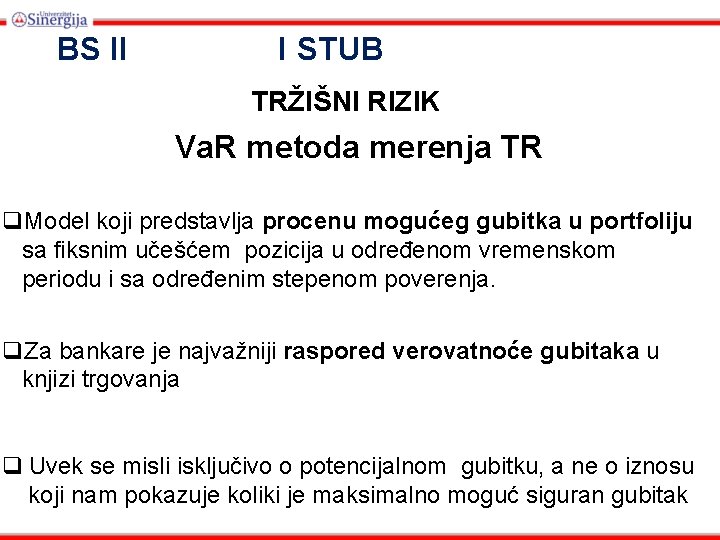 BS II I STUB TRŽIŠNI RIZIK Va. R metoda merenja TR q. Model koji