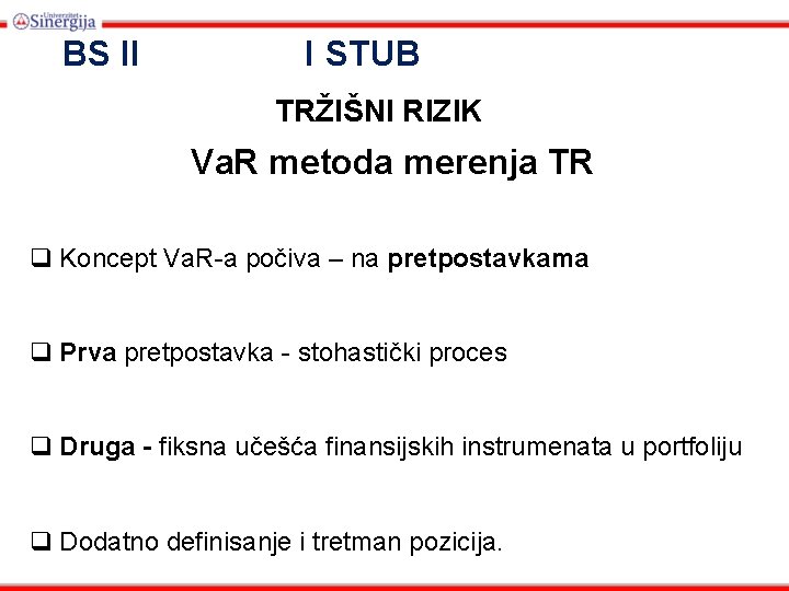 BS II I STUB TRŽIŠNI RIZIK Va. R metoda merenja TR q Koncept Va.