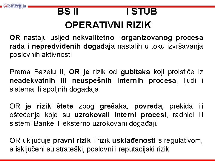 BS II I STUB OPERATIVNI RIZIK OR nastaju usljed nekvalitetno organizovanog procesa rada i