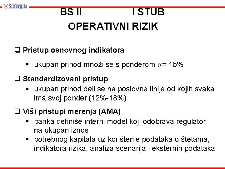 BS II I STUB OPERATIVNI RIZIK q Pristup osnovnog indikatora § ukupan prihod množi