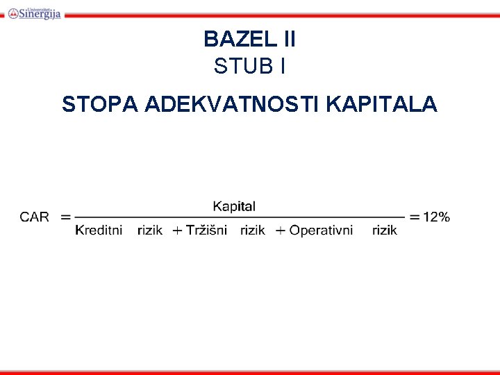 BAZEL II STUB I STOPA ADEKVATNOSTI KAPITALA 