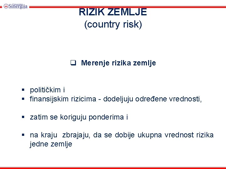 RIZIK ZEMLJE (country risk) q Merenje rizika zemlje § političkim i § finansijskim rizicima