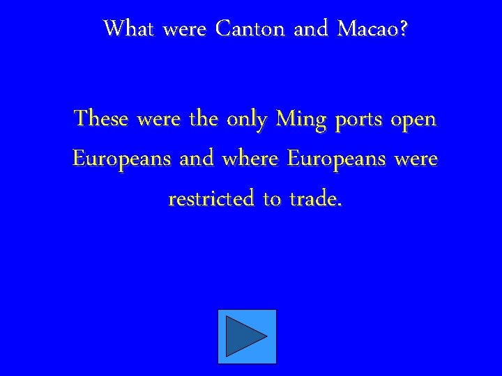 What were Canton and Macao? These were the only Ming ports open Europeans and