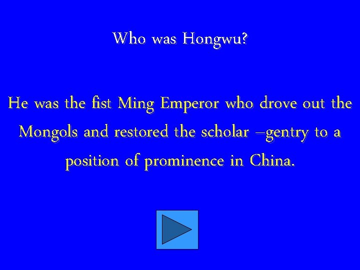 Who was Hongwu? He was the fist Ming Emperor who drove out the Mongols