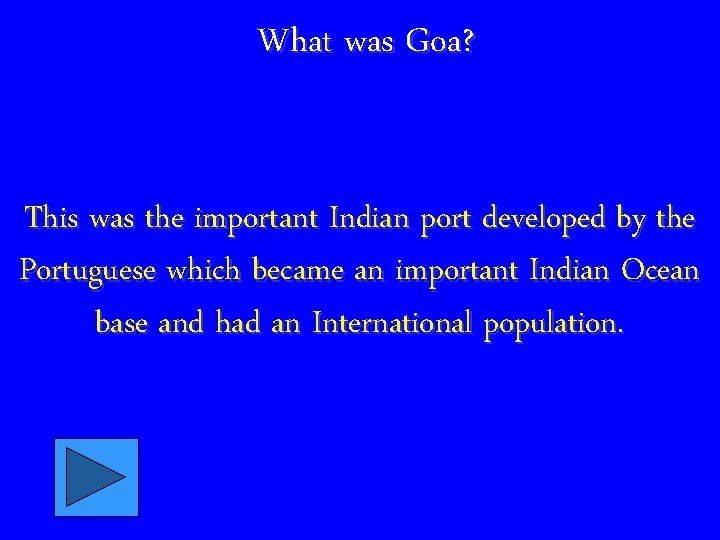 What was Goa? This was the important Indian port developed by the Portuguese which