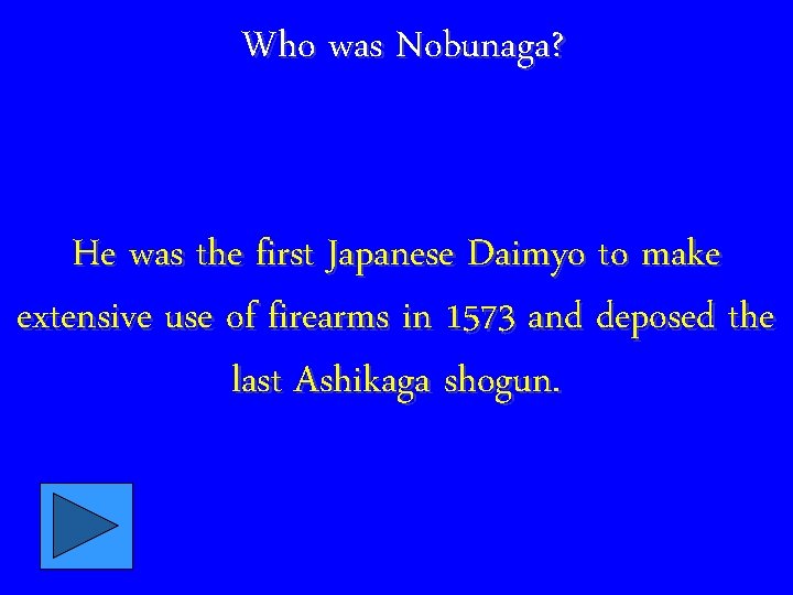 Who was Nobunaga? He was the first Japanese Daimyo to make extensive use of