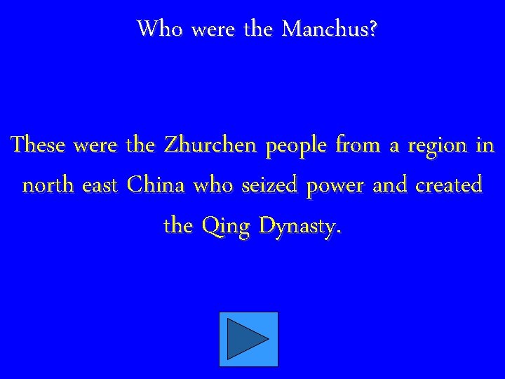 Who were the Manchus? These were the Zhurchen people from a region in north