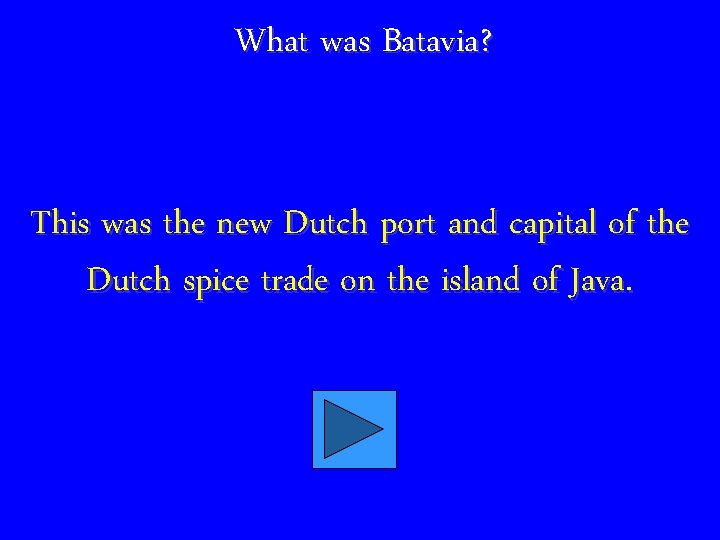 What was Batavia? This was the new Dutch port and capital of the Dutch