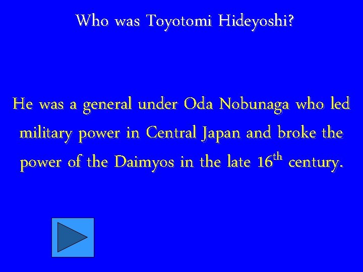 Who was Toyotomi Hideyoshi? He was a general under Oda Nobunaga who led military