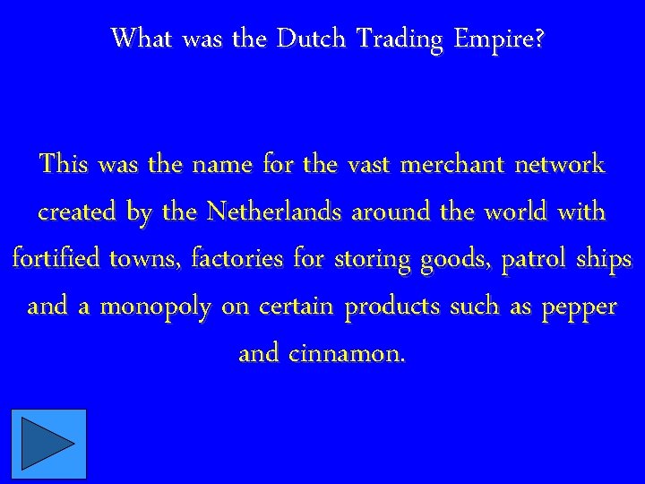What was the Dutch Trading Empire? This was the name for the vast merchant
