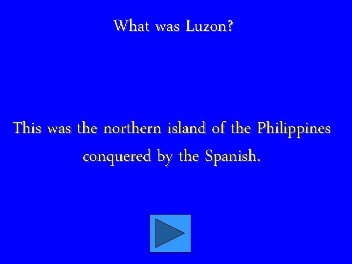 What was Luzon? This was the northern island of the Philippines conquered by the