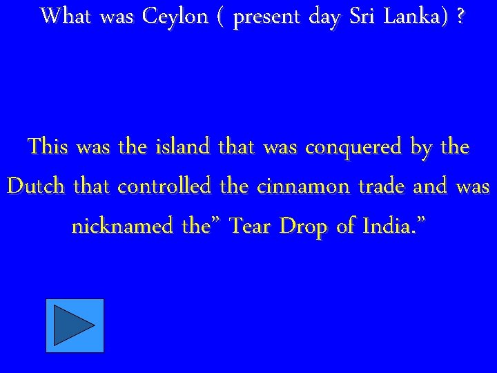 What was Ceylon ( present day Sri Lanka) ? This was the island that