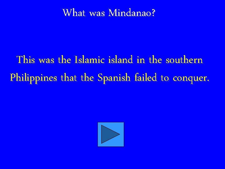 What was Mindanao? This was the Islamic island in the southern Philippines that the