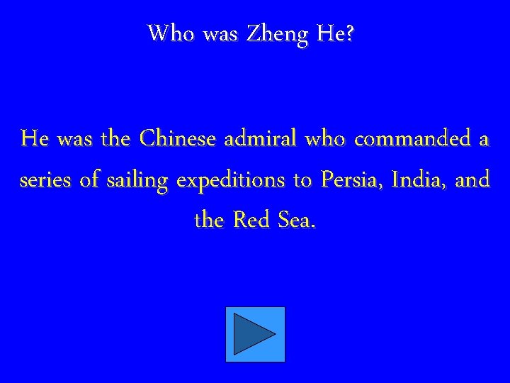 Who was Zheng He? He was the Chinese admiral who commanded a series of