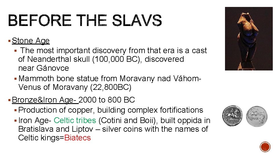 § Stone Age § The most important discovery from that era is a cast