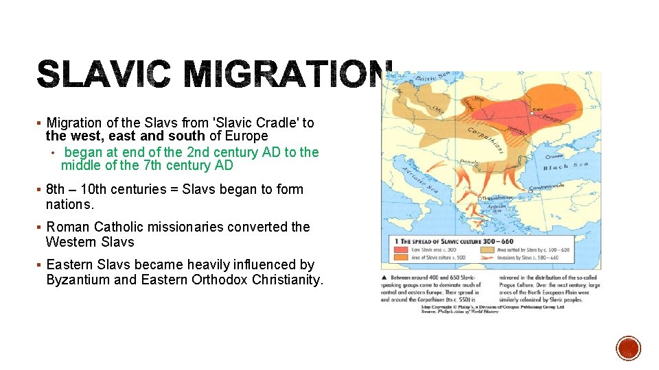 § Migration of the Slavs from 'Slavic Cradle' to the west, east and south
