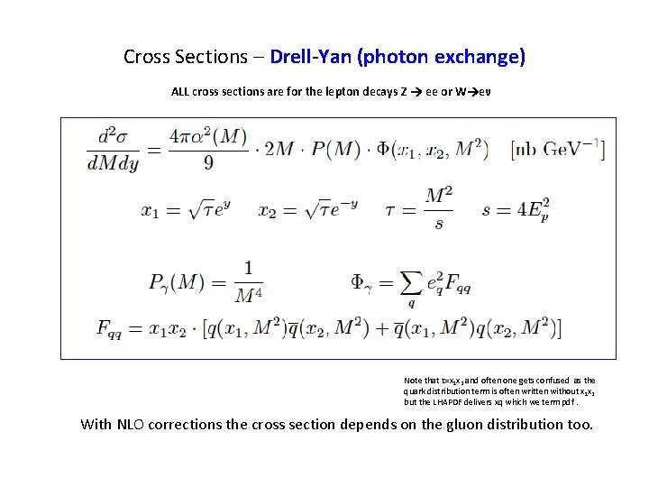 Cross Sections – Drell-Yan (photon exchange) ALL cross sections are for the lepton decays