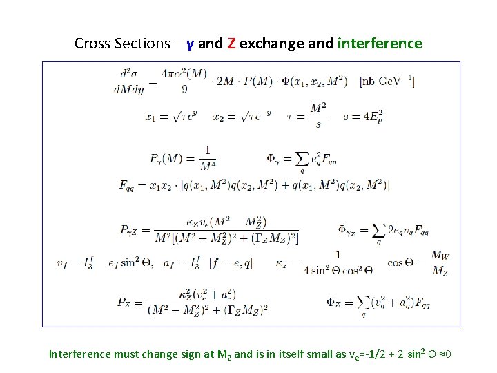 Cross Sections – γ and Z exchange and interference Interference must change sign at